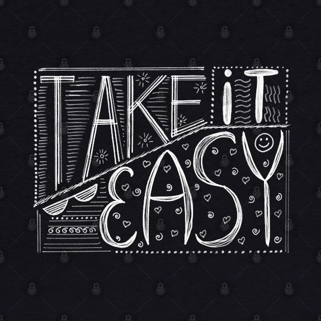 Take it easy - hand drawn lettering phrase. by Olena Tyshchenko